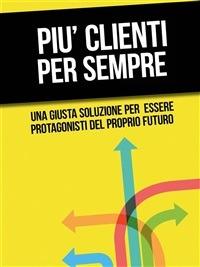 Più clienti per sempre - Roberto Martufi - ebook