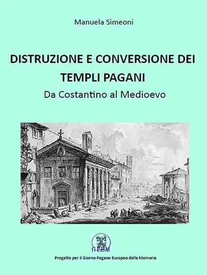 Distruzione e conversione dei templi pagani - Manuela Simeoni - ebook