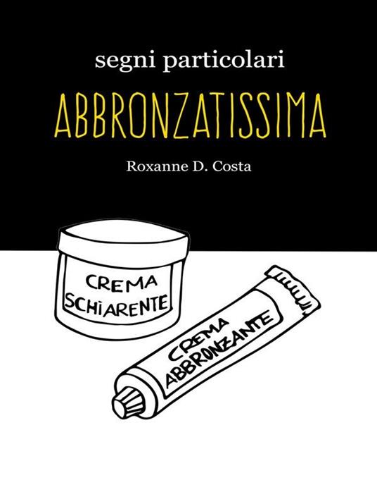 Segni particolari abbronzatissima - Roxanne D. Costa - ebook