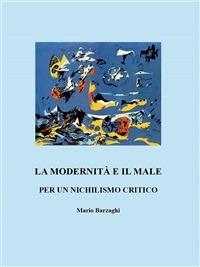 La modernità e il male. Per un nichilismo critico - Mario Barzaghi - ebook