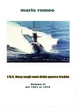 L' U.S. Navy negli anni della guerra fredda. Vol. 2: Dal 1961 al 1976.