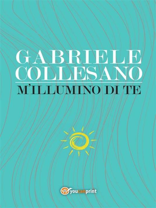 M'illumino di te - Gabriele Collesano - ebook