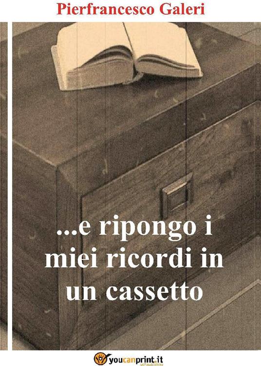 ...E ripongo i miei ricordi in un cassetto - Pierfrancesco Galeri - copertina