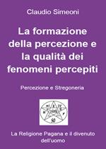 La formazione della percezione e la qualità dei fenomeni percepiti
