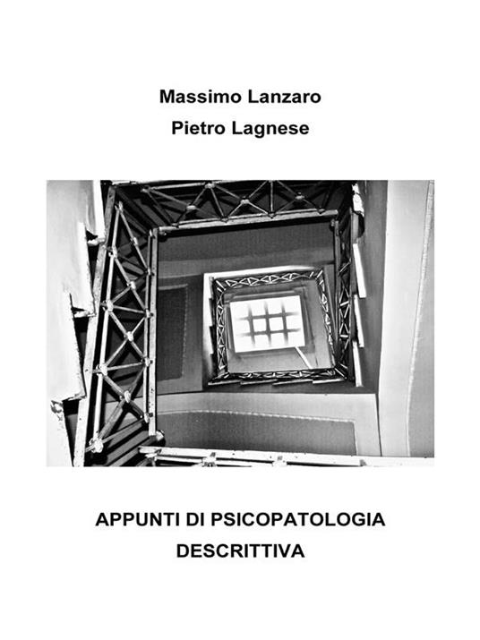 Appunti di psicopatologia descrittiva - Pietro Lagnese,Massimo Lanzaro - ebook