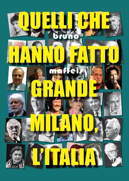 Quelli che hanno fatto grande Milano, l'Italia - Bruno Maffeis - copertina