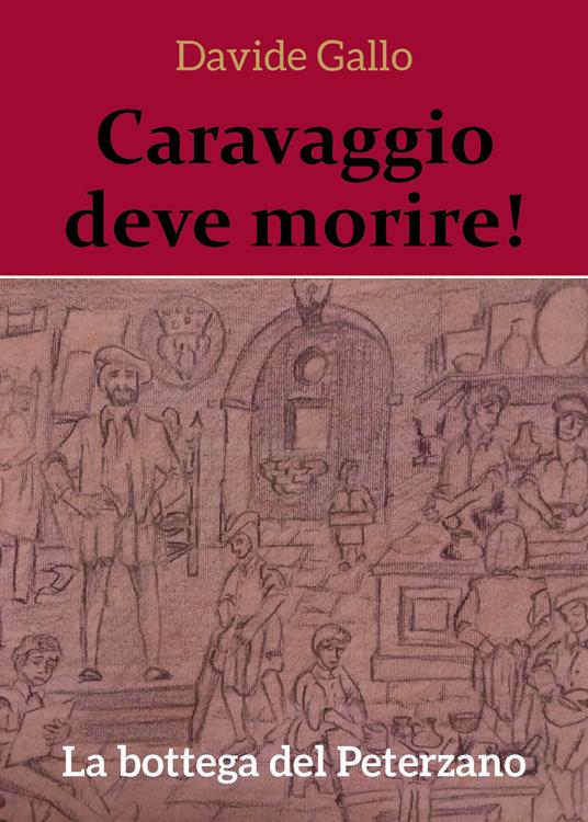 La bottega del Peterzano. Caravaggio deve morire! - Davide Gallo - copertina