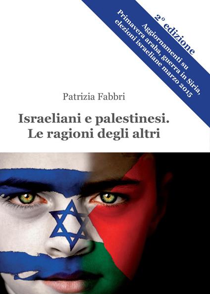 Israeliani e palestinesi. Le ragioni degli altri - Patrizia Fabbri - copertina