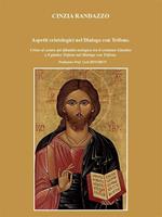 Aspetti cristologici nel Dialogo con Trifone. Cristo al centro del dibattito teologico tra il cristianesimo Giustino e il giudeo Trifone nel Dialogo con Trifone