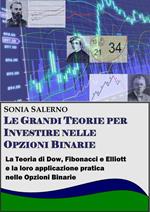 Le grandi teorie per investire nelle opzioni binarie. La teoria di Dow, Fibonacci e Elliott e la loro applicazione pratica nelle opzioni bnarie