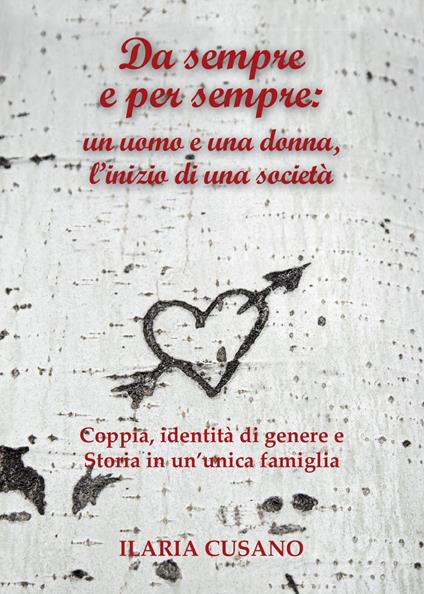 Da sempre e per sempre: un uomo e una donna, l'inizio di una società - Ilaria Cusano - copertina