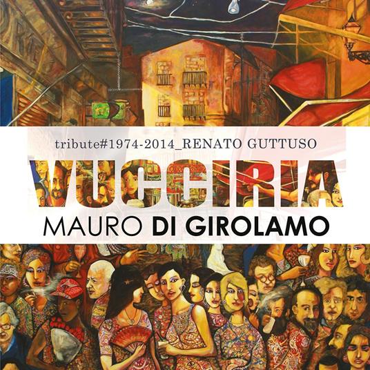 Vucciria. Tribute to Renato Guttuso - Mauro Di Girolamo - copertina