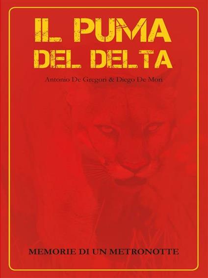 Il puma del delta - Antonio De Gregori,Diego De Mori - ebook