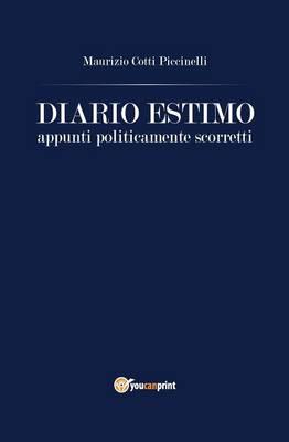 Diario estimo. Appunti politicamente scorretti - Maurizio Cotti Piccinelli - copertina