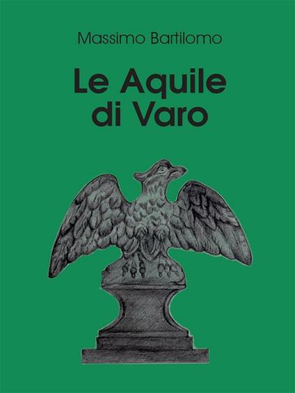 Le aquile di Varo - Massimo Bartilomo - ebook