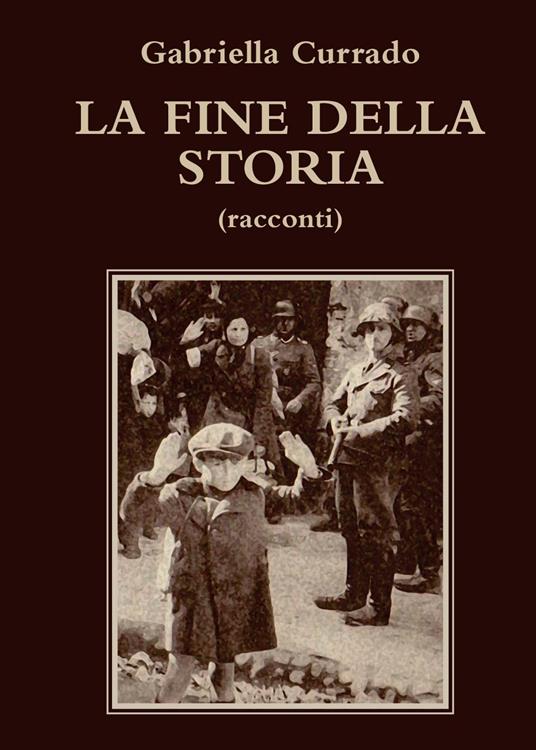 La fine della storia - Gabriella Currado - copertina