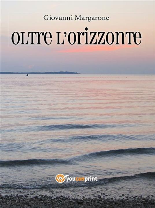 Oltre l'orizzonte - Giovanni Margarone - ebook