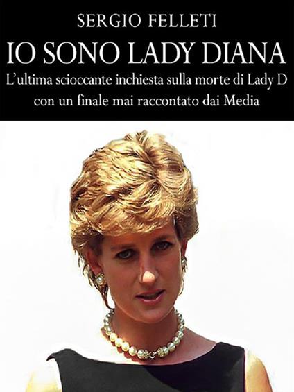Io sono Lady Diana - Sergio Felleti - ebook