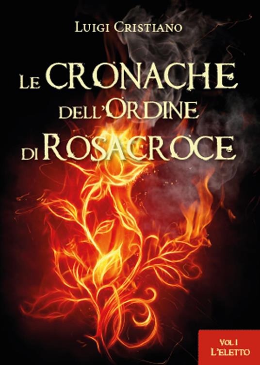 L' eletto. Le cronache dell'ordine dei Rosacroce. Vol. 1 - Luigi Cristiano - copertina