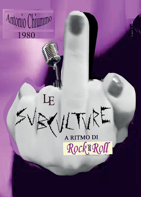 Le subculture a ritmo di rock 'n roll - Antonio Chiummo - copertina