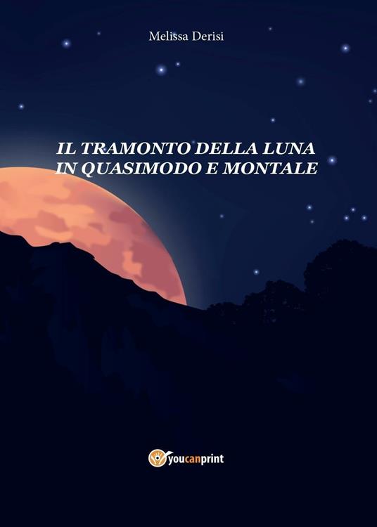 Il tramonto della luna in Quasimodo e Montale - Melissa Derisi - copertina