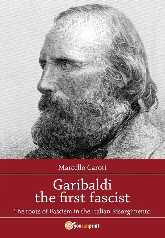 Garibaldi the first fascist - Marcello Caroti - copertina
