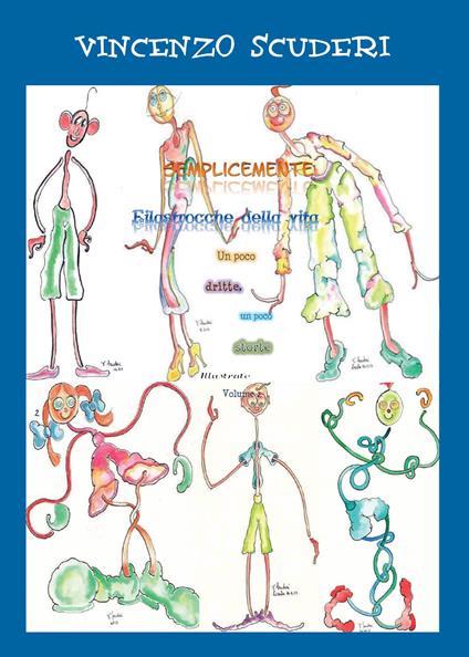 Semplicemente filastrocche della Vita. Un poco dritte, un poco storte. Ediz. illustrata. Vol. 2 - Vincenzo Scuderi - copertina