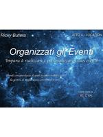 Organizzati gli eventi. Vol. 4: Organizzati gli eventi