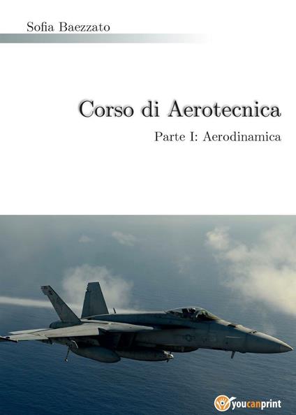 Corso di aerotecnica. Vol. 1: Aerodinamica. - Sofia Baezzato - copertina