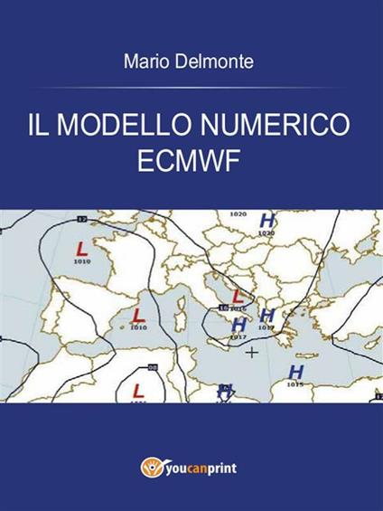 Il modello numerico ECMWF - Mario Delmonte - ebook