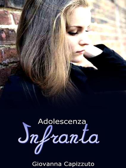 Adolescenza infranta - Giovanna Capizzuto - ebook