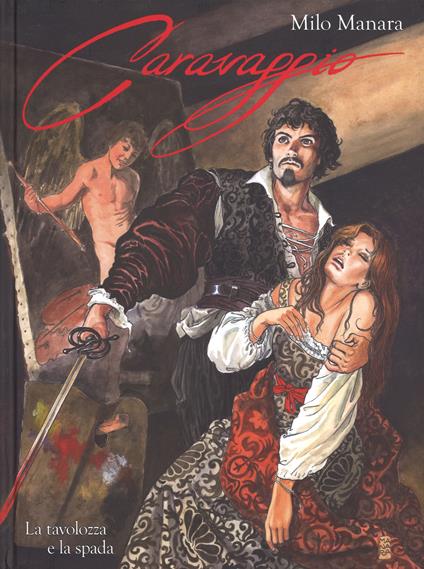 Caravaggio. La tavolozza e la spada. Vol. 1 - Milo Manara - copertina