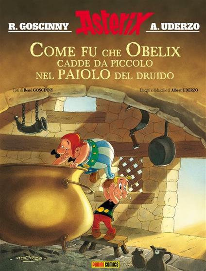 Come fu che Obelix cadde da piccolo nel paiolo del druido. Asterix - René Goscinny,Albert Uderzo - ebook