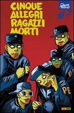 Cinque allegri ragazzi morti. Vol. 7
