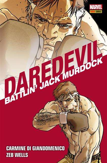 Battlin' Jack Murdock. Daredevil collection. Vol. 5 - Carmine Di Giandomenico,Zeb Wells,Luigi Mutti - ebook