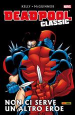 Non ci serve un altro eroe. Deadpool classic. Vol. 3