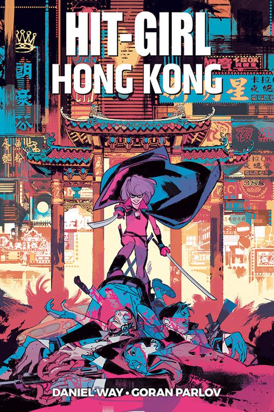 Hit-Girl a Hong Kong - Goran Parlov,Daniel Way - copertina