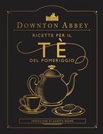Downton Abbey. Ricette per il tè del pomeriggio. Ediz. a colori