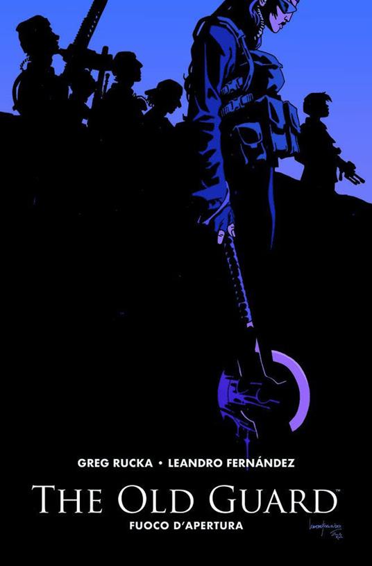The old guard. Vol. 1: Fuoco d'apertura. - Greg Rucka,Leandro Fernández - copertina