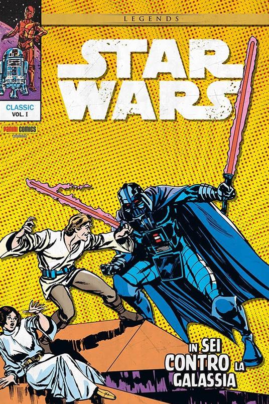 In sei contro la galassia. Star Wars classic. Vol. 1 - Roy Thomas,Howard Chaykin,Carmine Infantino - copertina