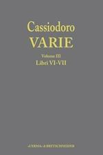 Cassiodoro. Varie. Vol. 3: Libri VI, VII.