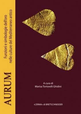 Aurum: Funzioni E Simbologie Dell'oro Nelle Culture del Mediterraneo Antico - cover