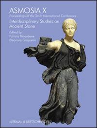 Asmosia X. Proceedings of the tenth international conference interdisciplinary studies on ancient stone - copertina