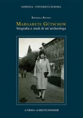 Margarete Gütschow. Biografia e studi di un'archeologa - Raffaella Bucolo - copertina