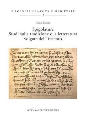 Spigolature: Studi Sulla Letteratura Volgare del Trecento - Teresa Nocita - cover