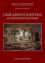 Ad utilitatem et voluptatem: l'Ager Albanus e le sue ville