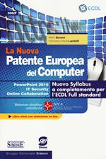 La nuova patente europea del computer. Nuovo Syllabus a completamento per l'ECDL full standard. Power point 2010. IT security. Online collaboration. Con espansione online