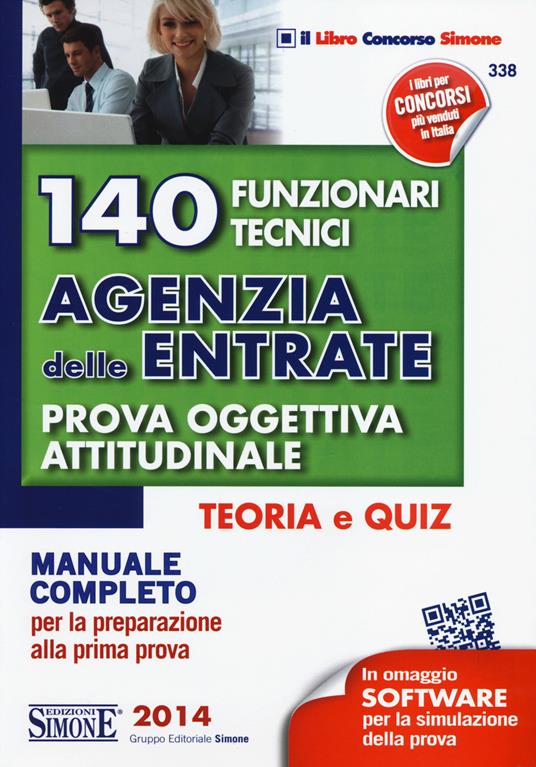 140 funzionari tecnici agenzia delle entrate. Prova oggettiva attitudinale. Teoria e quiz. Manuale completo per la preparazione alla prima prova - copertina