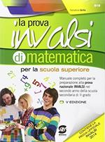 La prova INVALSI di matematica. Manuale completo per la preparazione alla prova nazionale INVALSI. Per la 2ª classe delle Scuole superiori