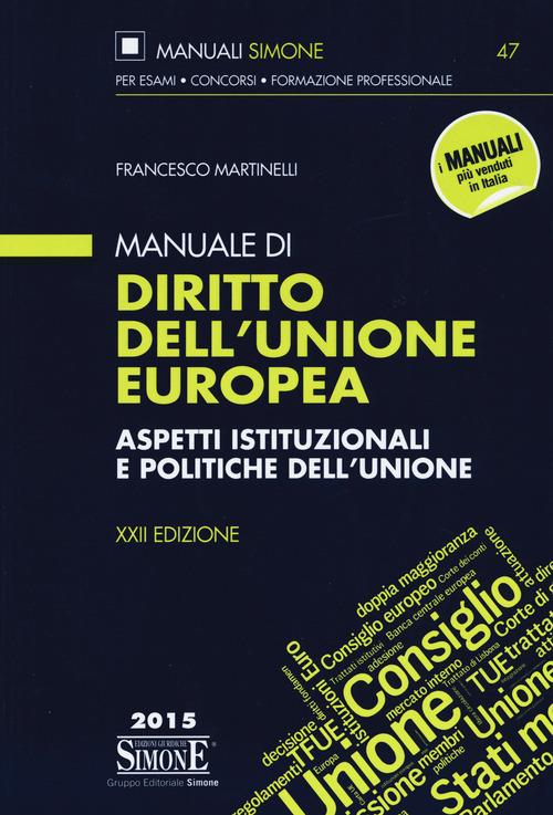 Manuale di diritto dell'Unione Europea. Aspetti istituzionali e politiche dell'Unione - Francesco Martinelli - copertina